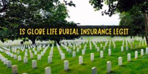 Is globe life burial insurance legit