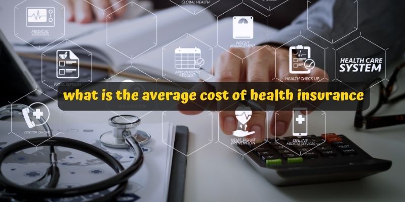 what is the average cost of health insurance